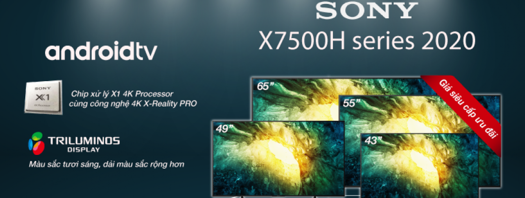 Tìm hiểu dòng Android TV 4K X7500H Series 2020